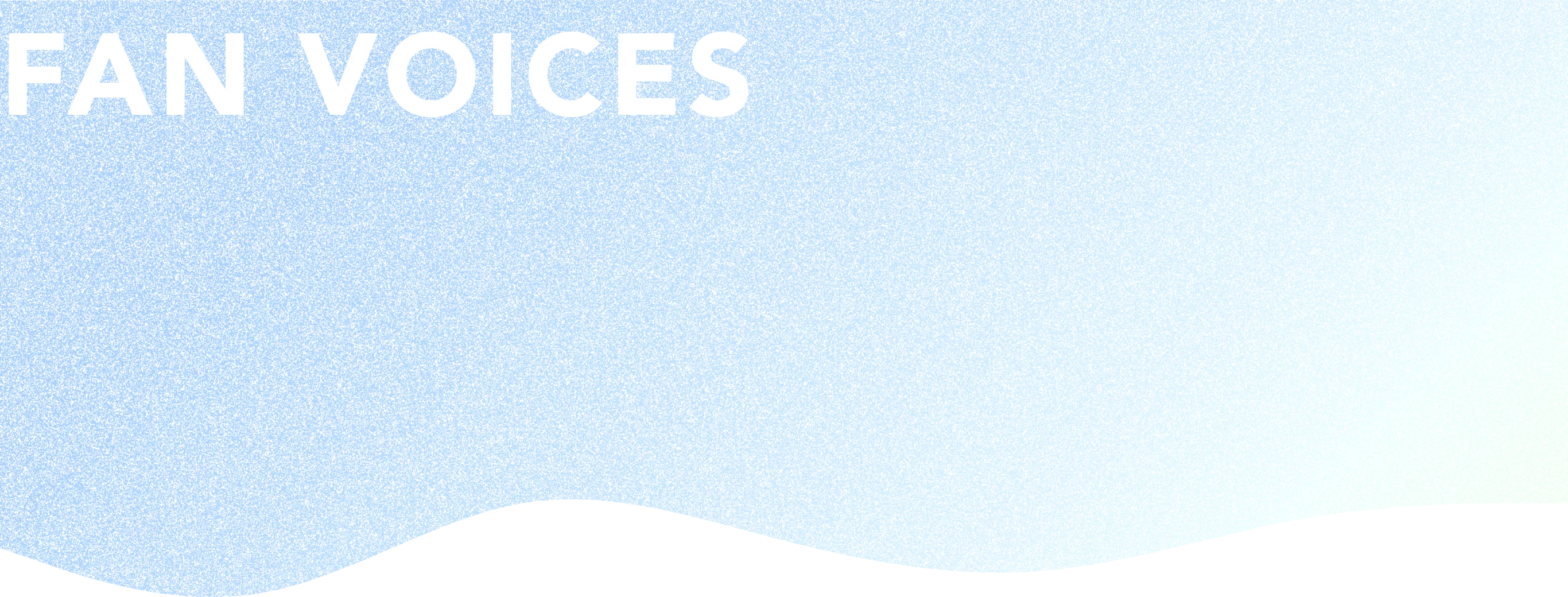 FAN VOICES