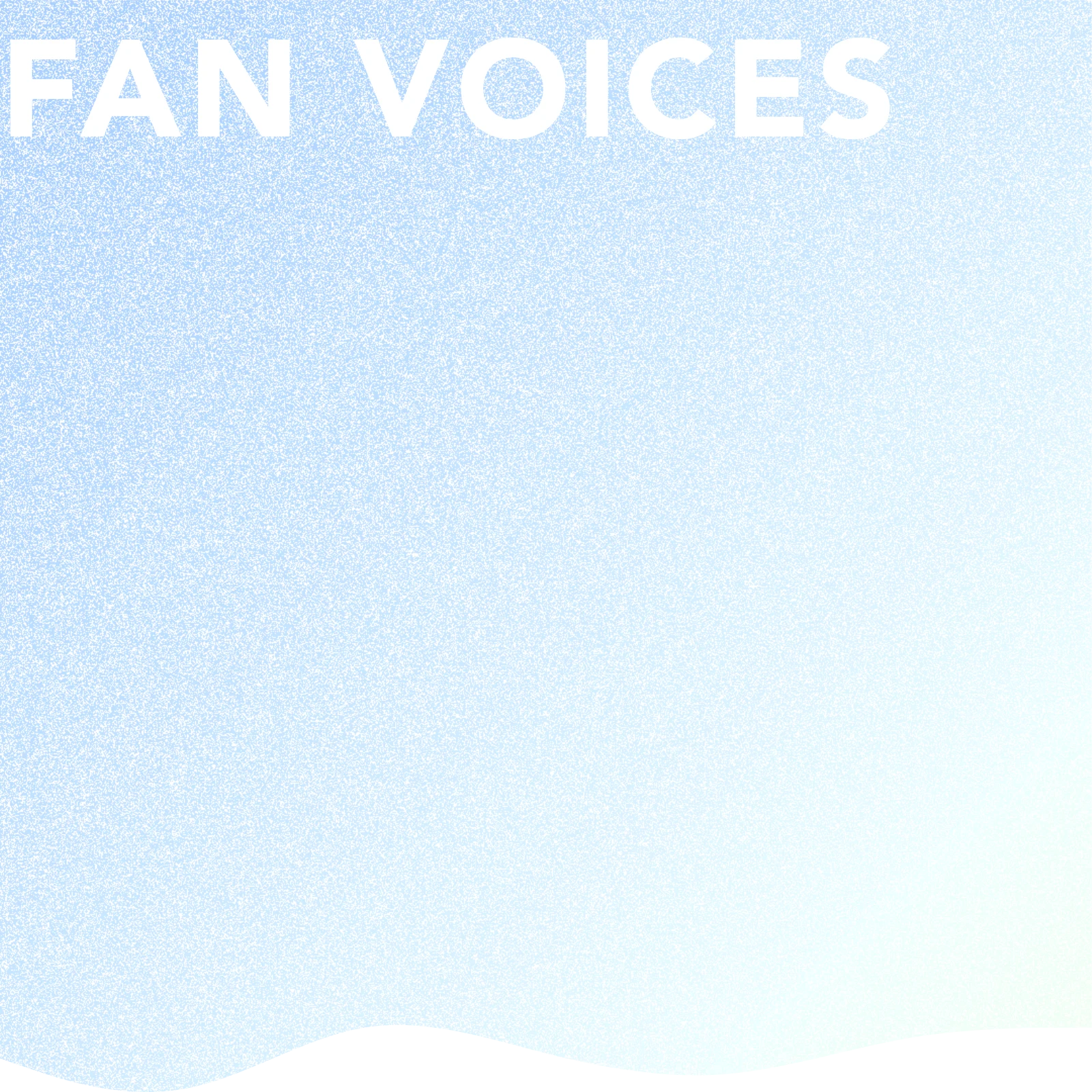 FAN VOICES